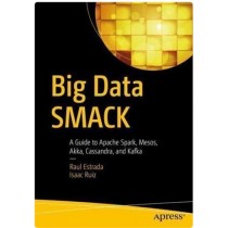 Data Smack Guide to Apache Spark, Mesos, Akka, Cassandra and Kaf