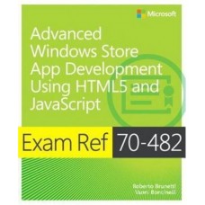 Exam Ref 70-482 Advanced Windows Store App Development using HTML5 and JavaScript (MCSD)